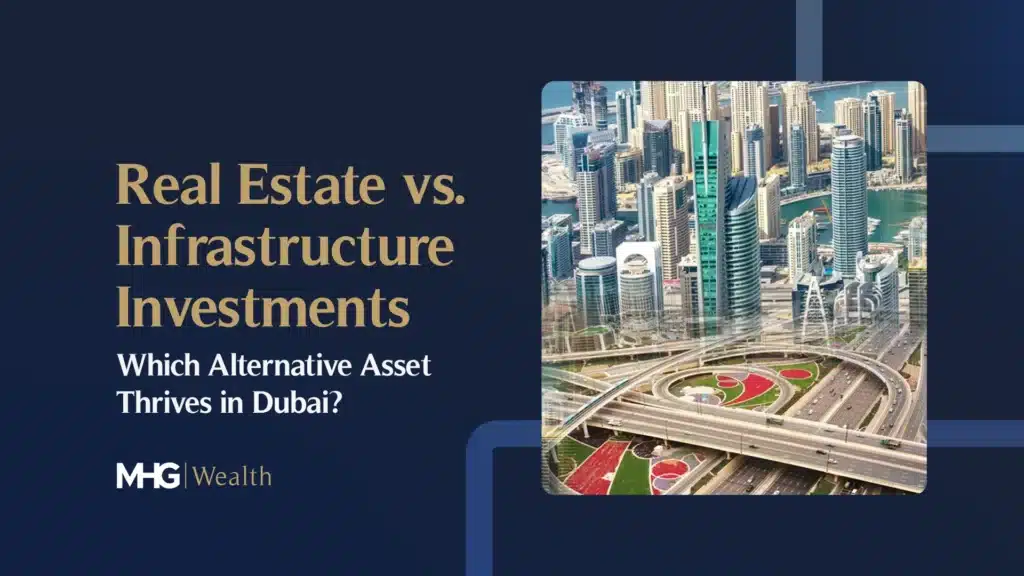Real Estate vs. Infrastructure Investments: Which Alternative Asset Thrives in Dubai?