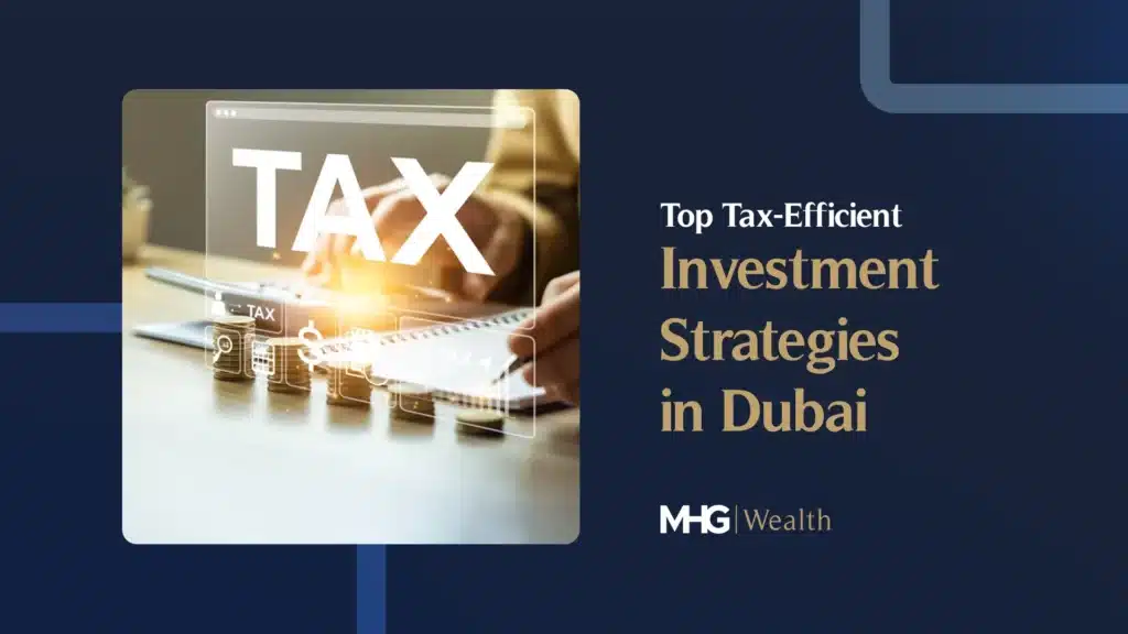 Tax-Efficient Investment Strategies in Dubai