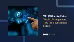 Why ESG Investing Matters_Wealth Management Tips for a Sustainable Future