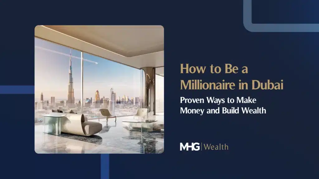 How to Be a Millionaire in Dubai: Proven Ways to Make Money and Build Wealth