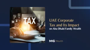 UAE Corporate Tax and Its Impact on Abu Dhabi Family Wealth