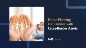 Estate Planning for Families with Cross-Border Assets