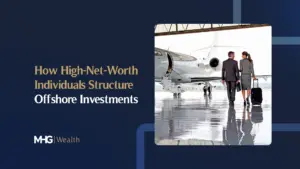 How High-Net-Worth Individuals Structure Offshore Investments