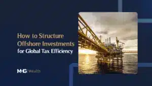 How to Structure Offshore Investments for Global Tax Efficiency