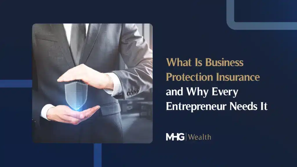 What Is Business Protection Insurance and Why Every Entrepreneur Needs It