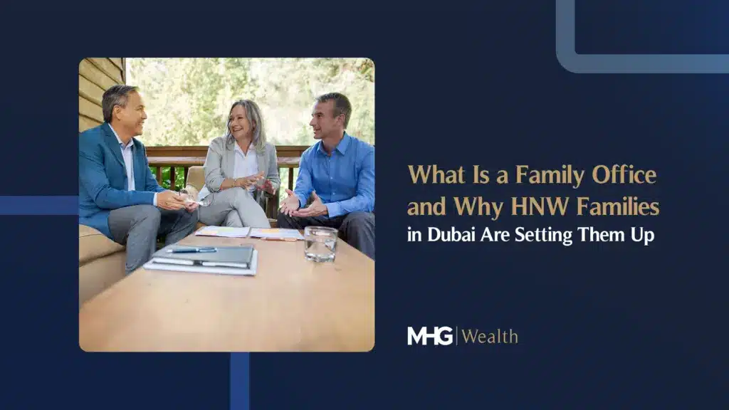 What Is a Family Office and Why HNW Families in Dubai Are Setting Them Up
